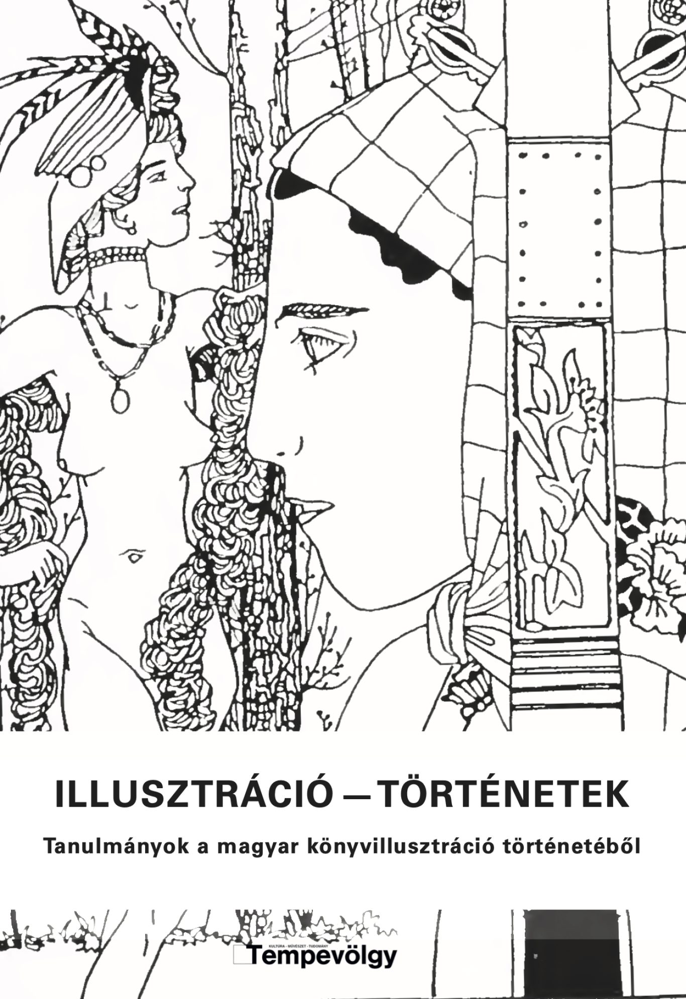 Illusztráció – történetek - Tanulmányok a magyar könyvillusztráció történetéből